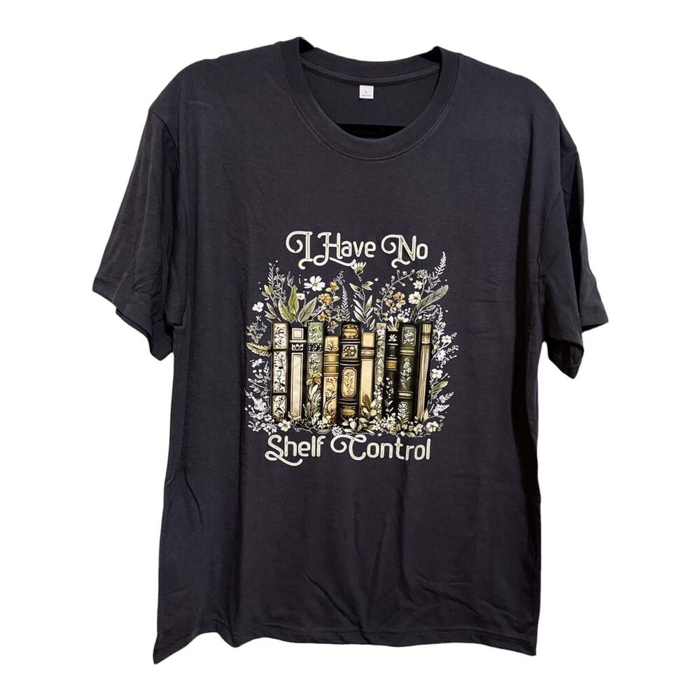 Size Large ‘I Have No Shelf Control’ Custom Graphic Unisex T-Shirt - Picture 2 of 4
